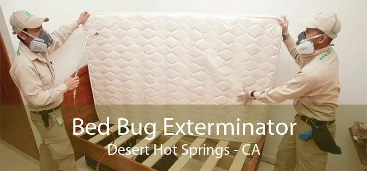 Bed Bug Exterminator Desert Hot Springs - CA