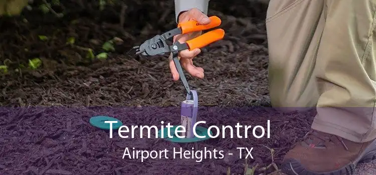 Termite Control Airport Heights - TX